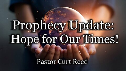 Prophecy Update: Hope for Our Times!
