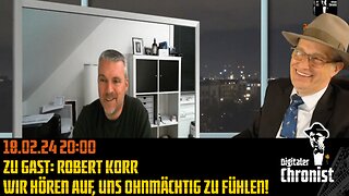 Aufzeichnung vom 18.02.24 Zu Gast: Robert Korr - Wir hören auf, uns ohnmächtig zu fühlen!