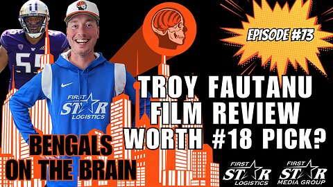 Joe Goodberry Bengals On The Brain: Troy Fautanu Film Review - Worth No. 18 Pick?
