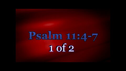 Psalm 11:4-7 (The Psalms) 1 of 2