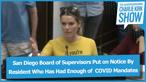 San Diego Board of Supervisors Put on Notice By Resident Who Has Had Enough of COVID Mandates