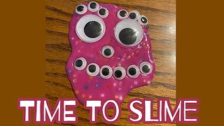 It’s Slime Time!