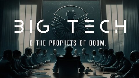 Big Tech & The Prophets Of Doom.