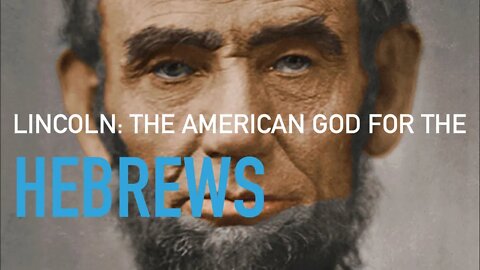 Lincoln - The American God For The Hebrews