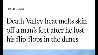 FLESH MELTS OFF HUMAN FOOT WHEN DEATH VALLEY VISITOR LOSES SANDAL IN SAND DUNES