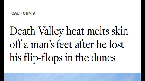 FLESH MELTS OFF HUMAN FOOT WHEN DEATH VALLEY VISITOR LOSES SANDAL IN SAND DUNES