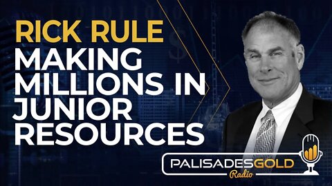 Rick Rule: Making Millions in Junior Resources