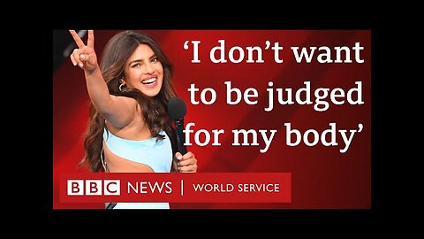 Priyanka Chopra Jonas on body shaming, social media and pay parity - BBC World Service