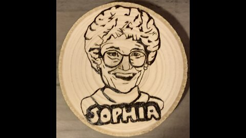 Golden Girls Sophia Wood Burning/Pyrography