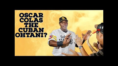 The Cuban Ohtani Oscar Colas Player Profile