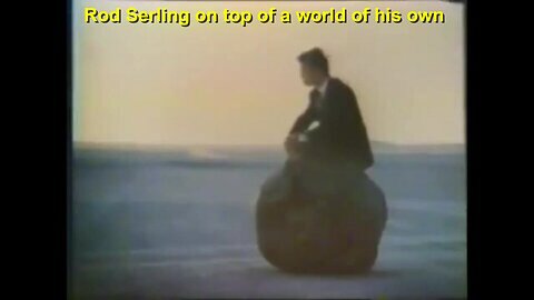 Rod Serling on top of a world all his own