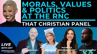 Morals, Values and Politics at the RNC - LIVE That Christian Panel with Special Guest Adam Coleman!