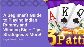 A Beginner’s Guide to Playing Indian Rummy and Winning Big – Tips, Strategies & More