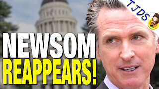 Gavin Newsom Reappears! Takes No Responsibility For Disappearance.