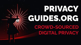 Crowd-Sourced Digital Privacy: PrivacyGuides.org