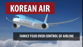 Korean Air (대한항공): Family Feud for Control of Airline