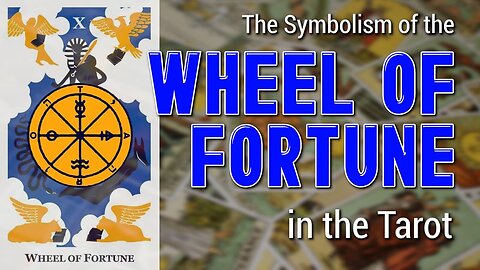 The Symbolism of the Wheel of Fortune in the Tarot