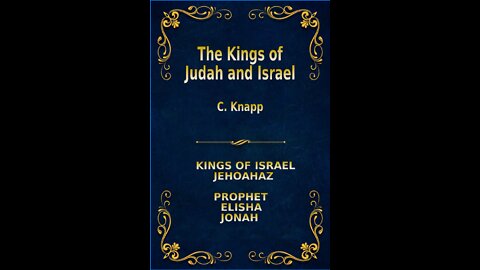 The Kings of Judah and Israel, by C. Knapp. Jehoahaz, Elisha, Jonah