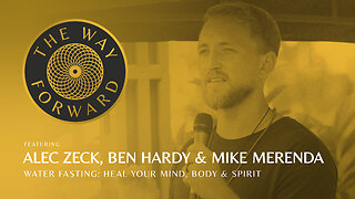 E75: Water Fasting: Heal Your Mind, Body & Spirit featuring Alec Zeck, Ben Hardy & Mike Merenda