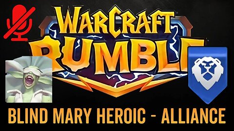 WarCraft Rumble - No Commentary Gameplay - Blind Mary Heroic - Alliance