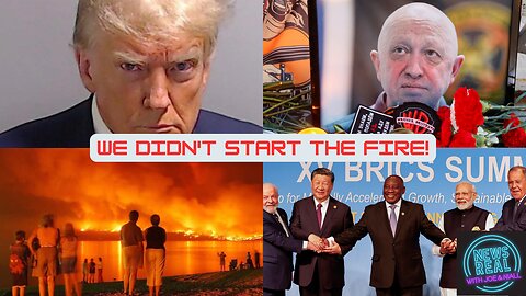 That Mugshot, 'Wild'-Fires, BRICS+, Putin Offs Prigozhin?
