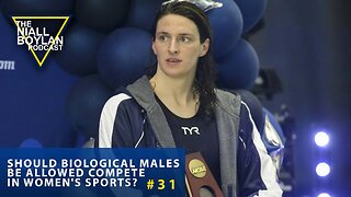 #31 Should Biological Males Be Allowed Compete In Women's Sports?