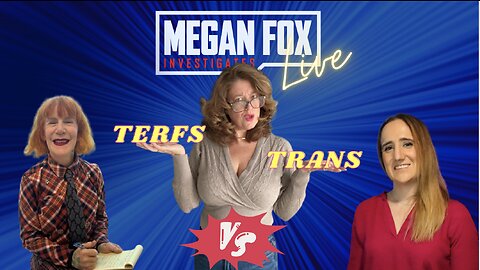 Megan Fox Live! TERFS VS. TRANS! Debating Who Gets A Voice in Protecting Kids From Groomers