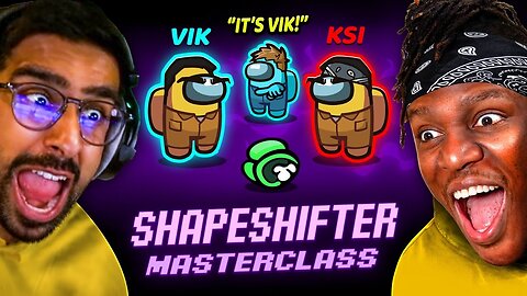 SIDEMEN AMONG US KSI SHAPESHIFTER MASTERCLASS