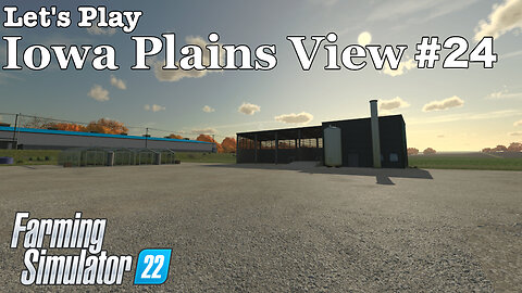 Let's Play | Iowa Plains View | #24 | Farming Simulator 22