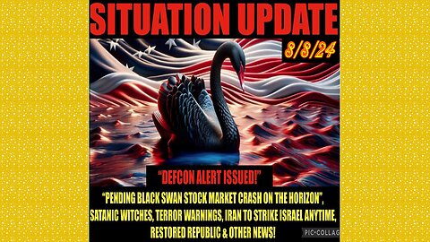 SITUATION UPDATE 8/8/24 - Iran/Israel War, Terrorism, Black Swan, Vt/Intel, No way out