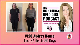 #120 Audrey House - Lost 37 Lbs. in 90 Days