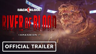 Back 4 Blood - Official Expansion 3: River of Blood Launch Trailer