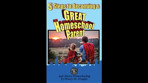 5 steps to Becoming a Great Homeschool Parent - Day 1