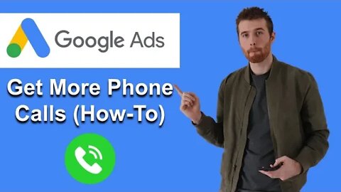 Phone Call Leads Google Ads - How To Generate More (2022)