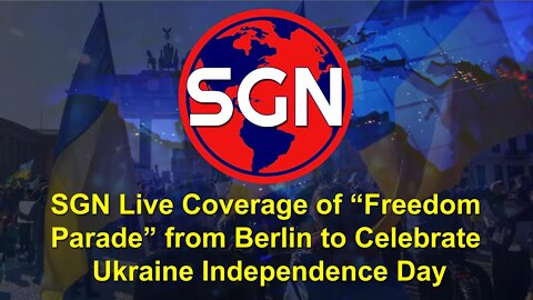 LIVE COVERAGE: 'Freedom Parade' in Berlin Germany to support Ukraine's Independence Day