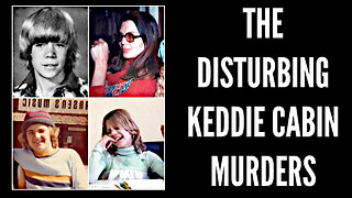 The Disturbing Keddie Cabin Murders