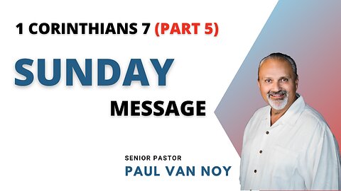 1 Corinthians 7 - (Part 5) - Singleness, Marriage, Divorce and Remarriage - 01/08/23