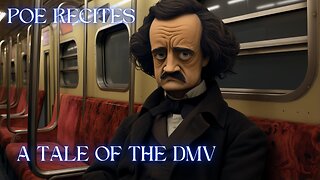 Edgar Allen Poe Recites A Tale Of The DMV