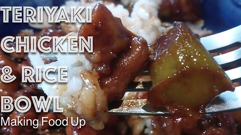 Teriyaki Chicken Rice Bowl | Making Food Up