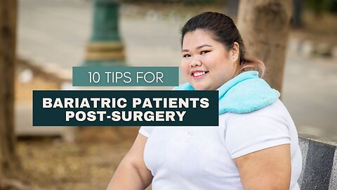 10 Tips for Bariatric Patients Post-Surgery