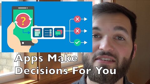 Apps Make Decisions For You