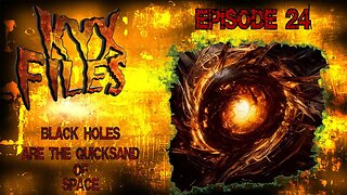 S324 : Black holes are the universe's quicksand.