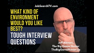 Tough Interview Questions: What Kind of Environment Would You Like Best?