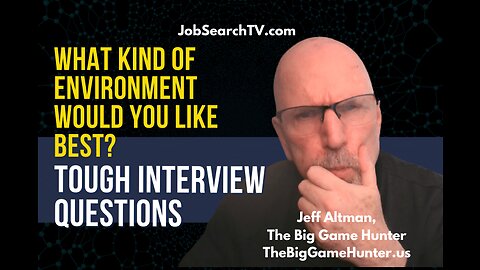 Tough Interview Questions: What Kind of Environment Would You Like Best?