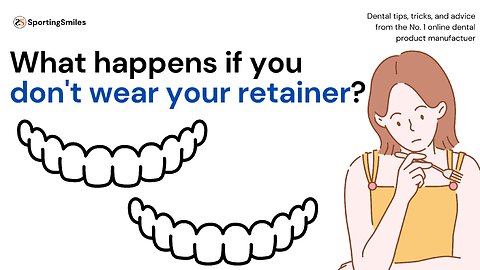 What Happens If You Don't Wear Your Retainer?