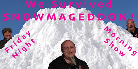 We Survived the SNOWMAGEDDON!