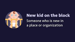 Idiom: New kid on the block (meaning, examples, pronunciation)