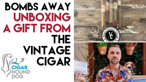 Bombs Away - Unboxing a Gift from The Vintage Cigar