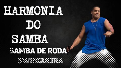 HARMONIA DO SAMBA - SAMBA DE RODA (HARMONIA DAS ANTIGAS) SWINGUEIRA