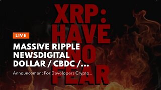 MASSIVE Ripple NewsDigital Dollar / CBDC / Private XRP Ledger?